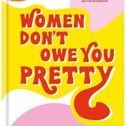 Florence Given book Women Don't Owe You Pretty